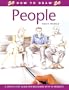 How to Draw People: A Step-by-Step Guide for Beginners with 10 Projects