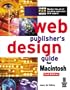 Web Publisher's Design Guide for Macintosh: Your Step-By-Step Guide to Designing Incredible Web Pages