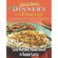 Don't Panic--More Dinner's in the Freezer: A Second Helping of Tasty Meals You Can Make Ahead