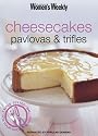 Cheesecakes, Pavlovas and Trifles ("Australian Women's Weekly" Home Library)