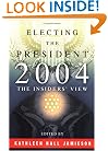 Electing the President, 2004: The Insiders' View