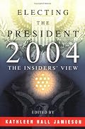 Electing the President, 2004: The Insiders' View