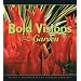 Bold Visions for the Garden: Basics, Magic & Inspiration