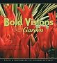 Bold Visions for the Garden: Basics, Magic & Inspiration