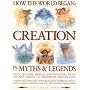How the World Began: Creation in Myths and Legends