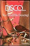 Disco-- you should be dancing
