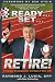 Ready...Set...Retire!: Financial Strategies for the Rest of Your Life