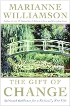 The Gift of Change : Spiritual Guidance for a Radically New Life