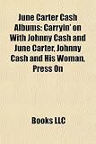 June Carter Cash Albums: Carryin` on with Johnny Cash and June Carter, Johnny Cash and His Woman, Press on