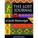 THE LOST JOURNAL of Jacob Wainwright, faithful servant of Dr David Livingstone (historical Christian fiction books) ~ Daniel Edmondson