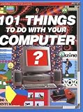 Books : 101 Things to Do With Your Computer (Usborne Computer Guides)