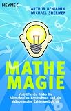 Mathe-Magie: Verblueffende Tricks fuer blitzschnelles Kopfrechnen und ein phaenomenales Zahlengedaechtnis