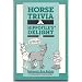 Horse Trivia: A Hippofile's Delight
