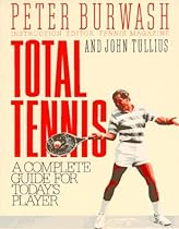 Total Tennis: A Complete Guide for Today's Player Total Tennis: A Complete Guide for Today's Player