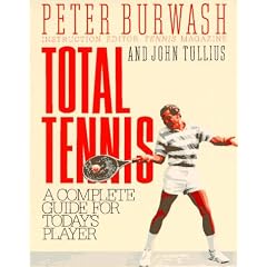 Total Tennis: A Complete Guide for Today's Player