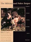 The Military and Police Sniper: Advanced Precision Shooting for Combat and Law Enforcement