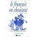 Le fran�ais en chantant, 8-13 ans (Guide p�dagogique)