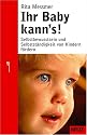 Ihr Baby kann's!: Selbstbewusstsein und Selbstst&auml;ndigkeit von Kindern f&ouml;rdern