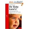 Ihr Baby kann's!: Selbstbewusstsein und Selbstst�ndigkeit von Kindern f�rdern (Beltz Taschenbuch / Ratgeber)
