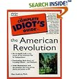 The Complete Idiot's Guide to the American Revolution by  Ph.D., Alan Axelrod