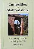 Curiosities of Staffordshire : a county guide to the unusual