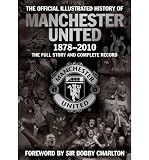 Produkt-Bild: THE OFFICIAL ILLUSTRATED HISTORY OF MANCHESTER UNITED 1878-2010: THE FULL STORY AND COMPLETE RECORD BY Murphy, Alex[Hardcover]Simon & Schuster (UK)(Publisher)
