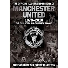 (The Official Illustrated History of Manchester United 1878-2010: The Full Story and Complete Record) By Murphy, Alex (Author) Hardcover on 01-Dec-2010