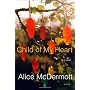 Child of My Heart: A Novel by Alice McDermott