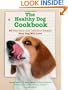 The Healthy Dog Cookbook: 50 Nutritious & Delicious Recipes Your Dog Will Love