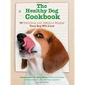 The Healthy Dog Cookbook: 50 Nutritious and Delicious Recipes Your Dog Will Love