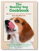The Healthy Dog Cookbook: 50 Nutritious & Delicious Recipes Your Dog Will Love