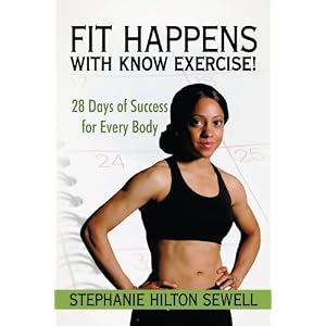 Fit Happens with Know Exercise!: 28 Days of Success for Every Body [Paperback]