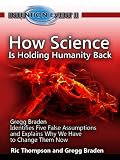 How Science is Holding Humanity Back - Gregg Braden Identifies Five False Assumptions and Explains Why We Have to Change Them Now (Intention Event - How ... Intentions to Manifest Everything You Want)