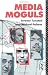 Media Moguls (Communication and Society)