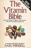 The vitamin bible : how the right vitamins and nutrient supplements can revolutionise your life