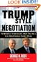 Trump-Style Negotiation: Powerful Strategies and Tactics for Mastering Every Deal