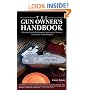 The Gun Owner's Handbook: A Complete Guide to Maintaining and Repairing Your Firearms--in the Field or at Your Workbench
