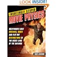 Insultingly Stupid Movie Physics: Hollywood's Best Mistakes, Goofs and Flat-Out Destructions of the Basic Laws of the... by Tom Rogers