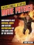 Insultingly Stupid Movie Physics: Hollywood's Best Mistakes, Goofs and Flat-Out Destructions of the Basic Laws of the Universe