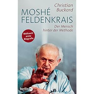 Moshé Feldenkrais: Der Mensch hinter der Methode