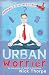 URBAN
WORRIER:
Adventures
in
the
Lost
Art
of
Letting
Go