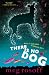 There Is No Dog