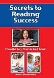 Secrets to Reading Success: from the Early Years to First Grade