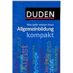 Duden - Allgemeinbildung kompakt: Was jeder wissen muss