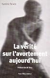 La v�rit� sur l'avortement aujourd'hui