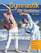 Gymnastik f�r Senioren: 330 �bungen f�r Ihr Wohlbefinden