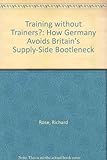 Training without trainers : how Germany avoids Britain's supply-side bottleneck