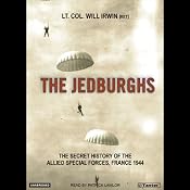 The Jedburghs: The Secret History of the Allied Special Forces, France 1944 | [Will Irwin]