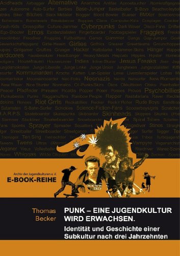 Punk - Eine Jugendkultur wird erwachsen: Identität und Geschichte einer Subkultur nach drei Jahrzehnten (Wissenschaftliche E-Book-Reihe 14) (German Edition)