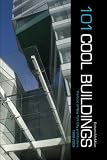 101 Cool Buildings: the best of New York City architecture 1999-2009